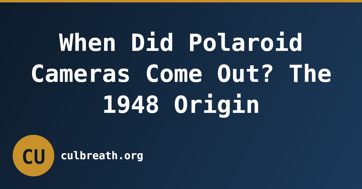When Did Polaroid Cameras Come Out? The 1948 Origin