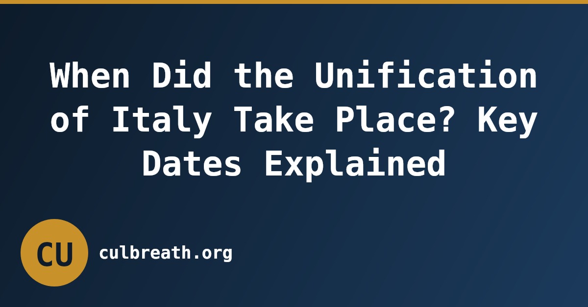 When Did the Unification of Italy Take Place? Key Dates Explained