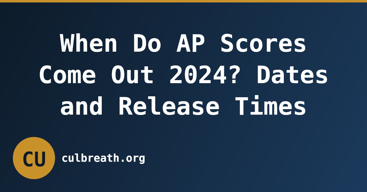 When Do AP Scores Come Out 2024? Dates and Release Times