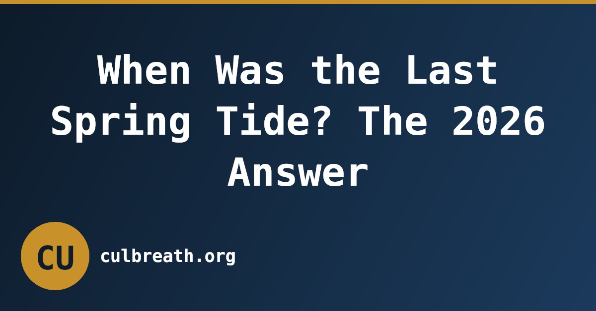 When Was the Last Spring Tide? The 2026 Answer