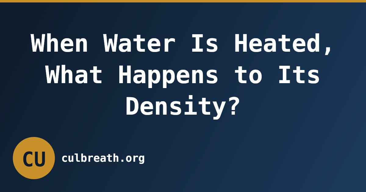 When Water Is Heated, What Happens to Its Density?