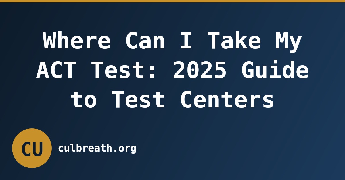 Where Can I Take My ACT Test: 2025 Guide to Test Centers
