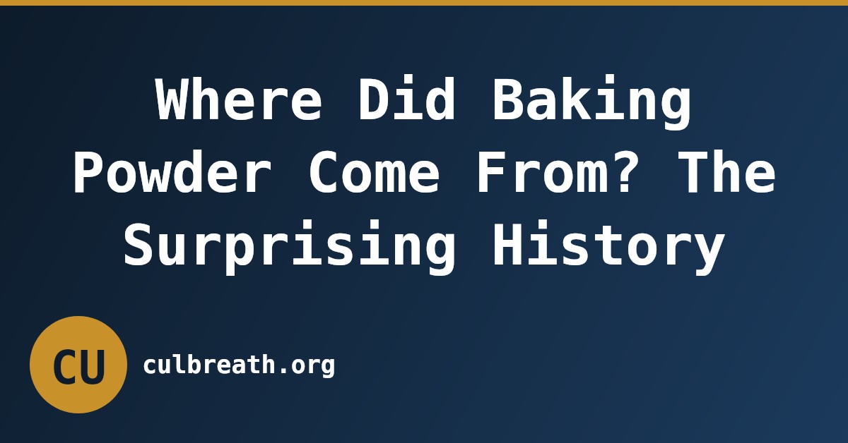 Where Did Baking Powder Come From? The Surprising History
