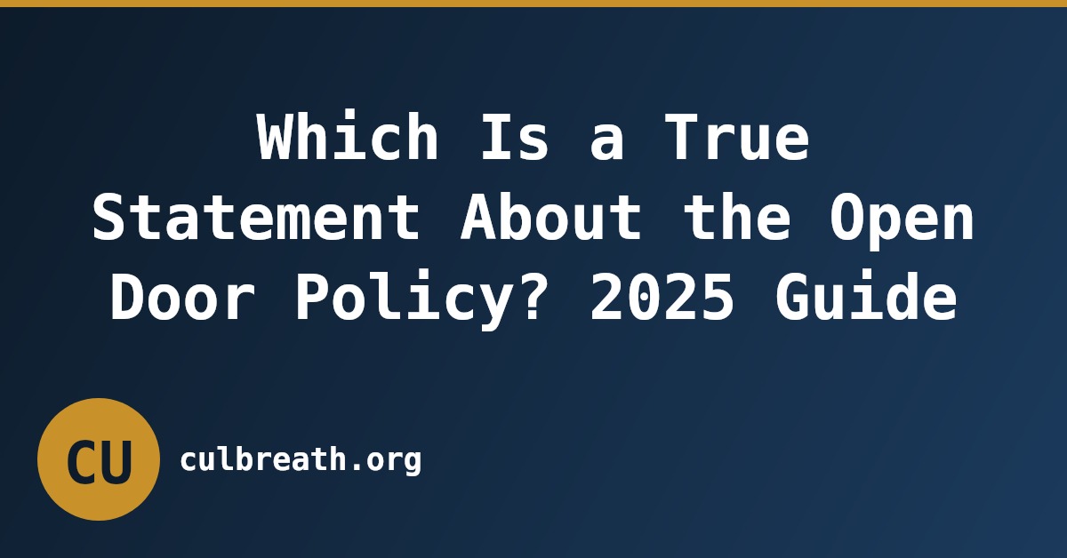 Which Is a True Statement About the Open Door Policy? 2025 Guide