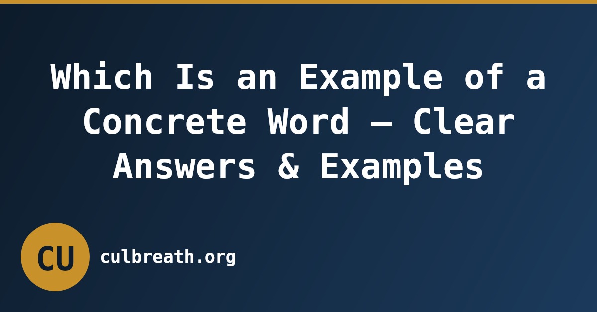 Which Is an Example of a Concrete Word – Clear Answers & Examples