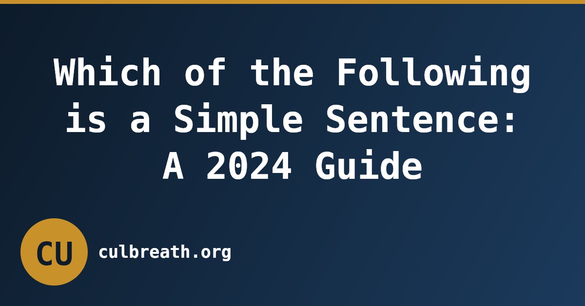 Which of the Following is a Simple Sentence: A 2024 Guide