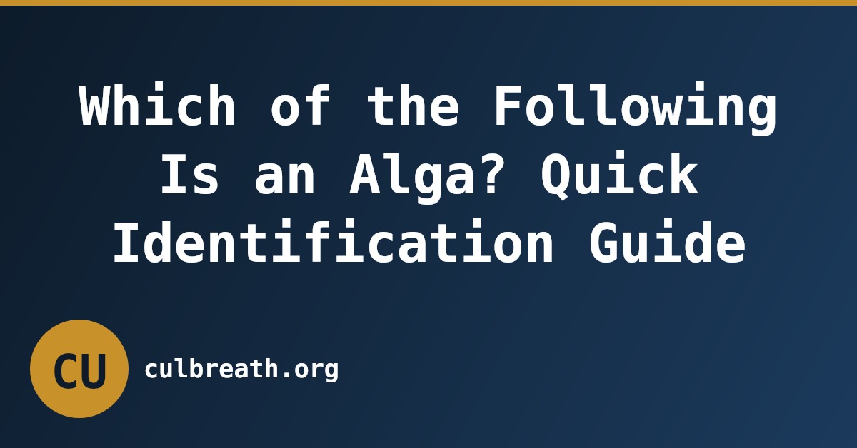 Which of the Following Is an Alga? Quick Identification Guide