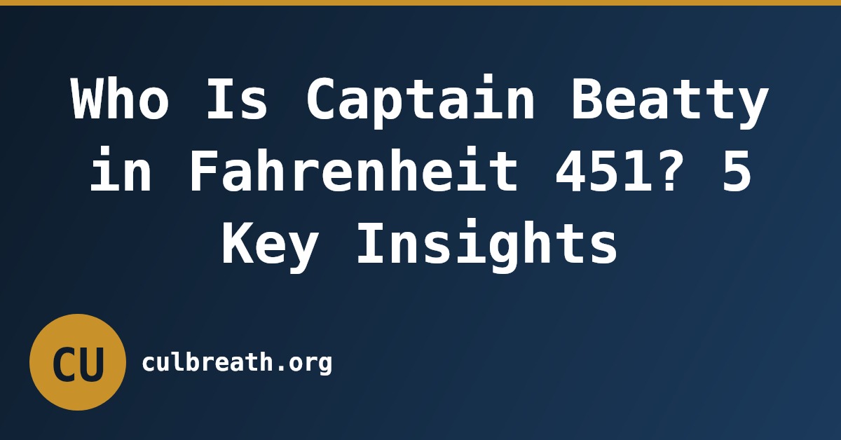 Who Is Captain Beatty in Fahrenheit 451? 5 Key Insights