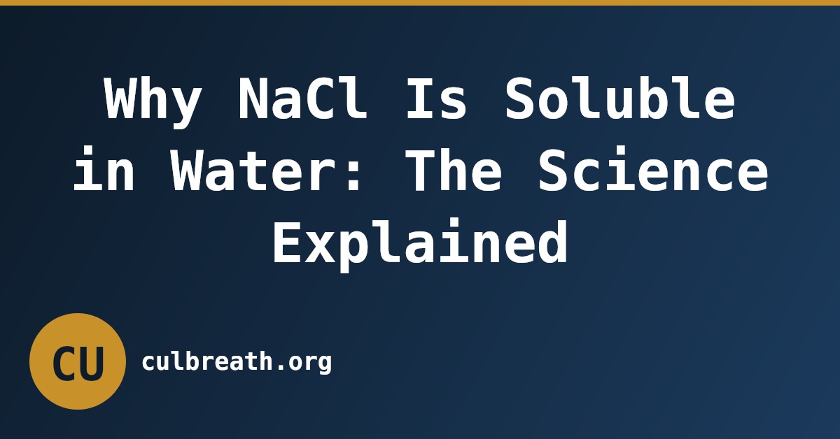 Why NaCl Is Soluble in Water: The Science Explained