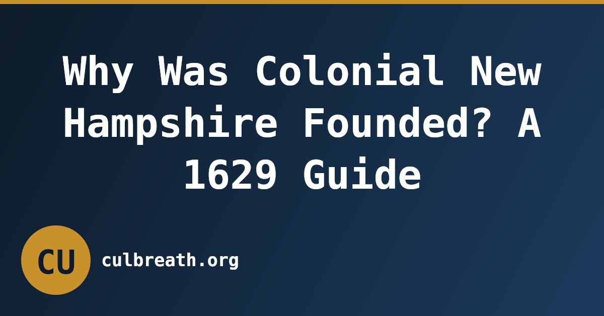 Why Was Colonial New Hampshire Founded? A 1629 Guide