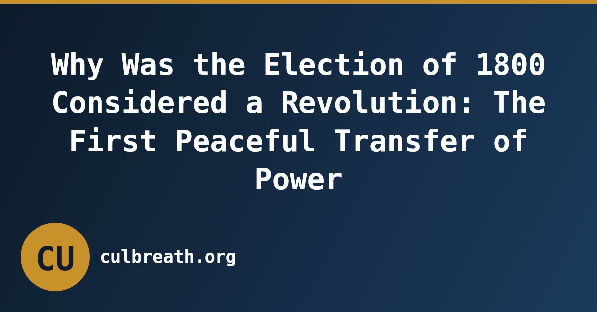 Why Was the Election of 1800 Considered a Revolution: The First Peaceful Transfer of Power